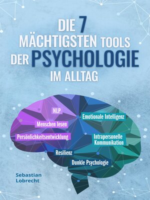 cover image of Die 7 mächtigsten Tools der Psychologie im Alltag